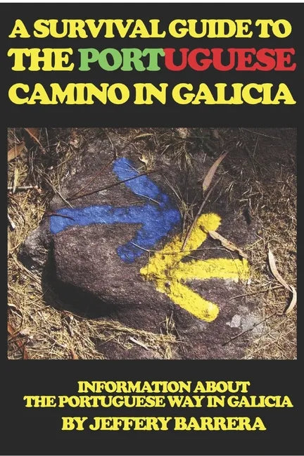 A Survival Guide to the Portuguese Camino in Galicia: Information about the Portuguese Way in Galicia - Paperback