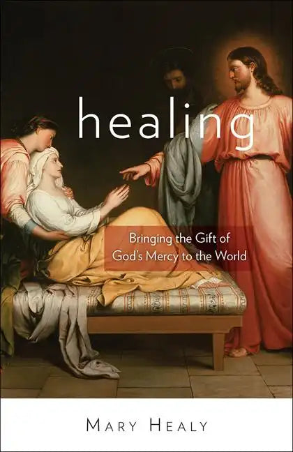 Healing: Bringing the Gift of God's Mercy to the World - Paperback
