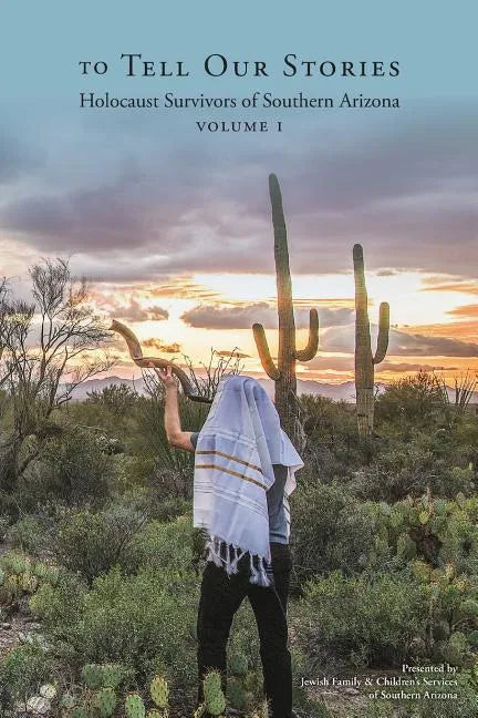 To Tell Our Stories: Holocaust Survivors of Southern Arizona - Paperback