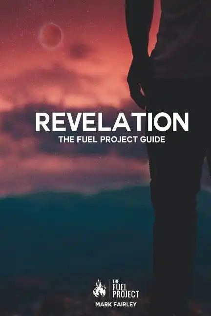 Revelation: The Fuel Project Guide - Paperback