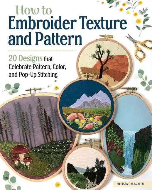 How to Embroider Texture and Pattern: 20 Designs That Celebrate Pattern, Color, and Pop-Up Stitching - Paperback