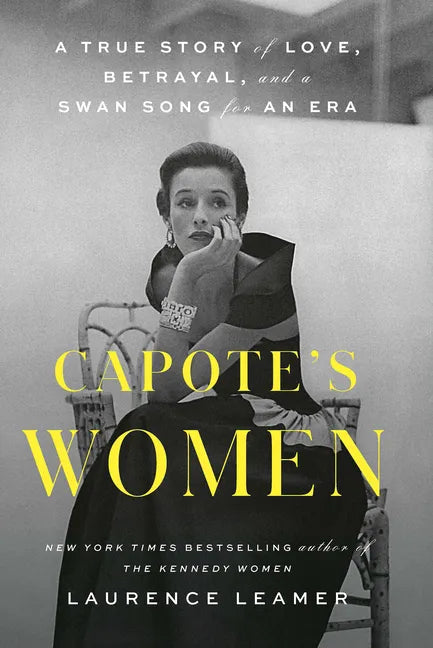 Capote's Women: A True Story of Love, Betrayal, and a Swan Song for an Era - Library Binding
