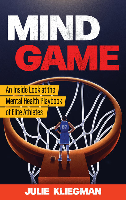 Mind Game: An Inside Look at the Mental Health Playbook of Elite Athletes - Hardcover