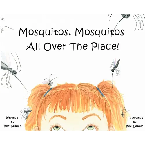 Mosquitos, Mosquitos All Over The Place! - Hardcover