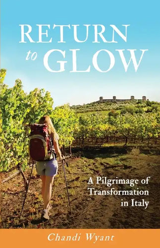 Return to Glow: A Pilgrimage of Transformation in Italy - Paperback