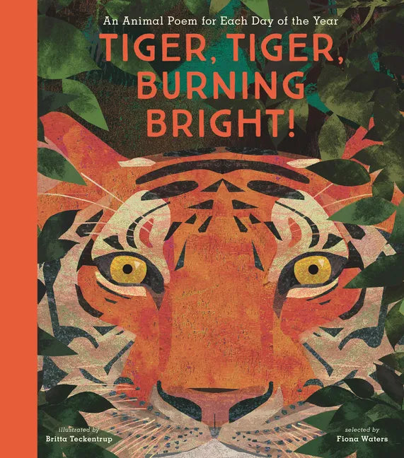 Tiger, Tiger, Burning Bright!: An Animal Poem for Each Day of the Year - Hardcover