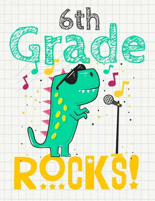 6th Grade Rocks!: Funny Back To School notebook, Gift For Girls and Boys,109 College Ruled Line Paper, Cute School Notebook, School Comp - Paperback