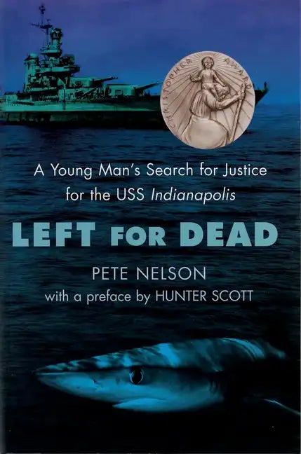 Left for Dead: A Young Man's Search for Justice for the USS Indianapolis - Paperback