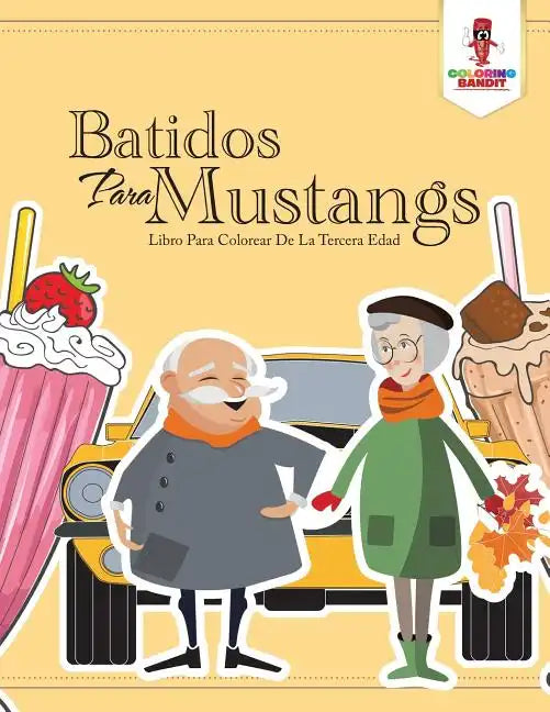 Batidos Para Mustangs: Libro Para Colorear De La Tercera Edad - Paperback
