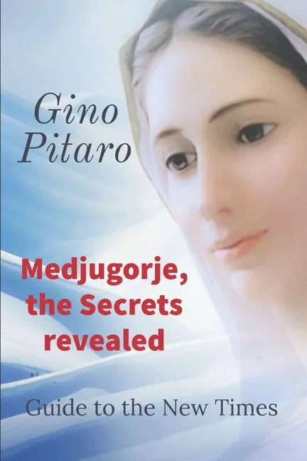 Medjugorje, the Secrets revealed: Guide to the New Times. - Paperback