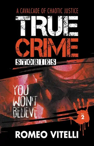 True Crime Stories You Won't Believe: Book Two - Paperback