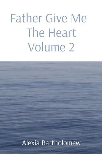 Father Give Me The Heart Volume 2 - Paperback