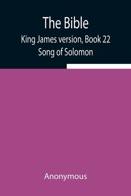 The Bible, King James version, Book 22; Song of Solomon - Paperback