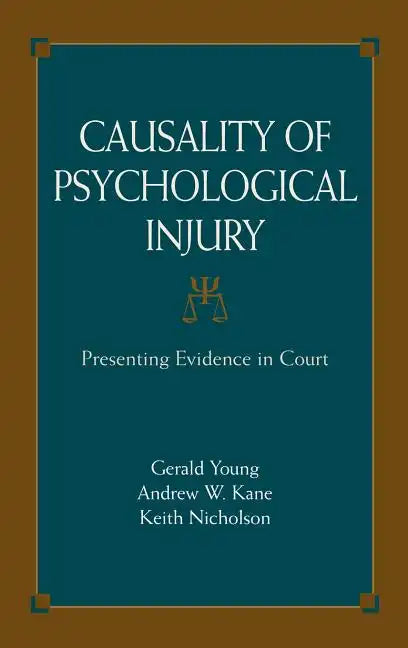 Causality of Psychological Injury: Presenting Evidence in Court - Hardcover