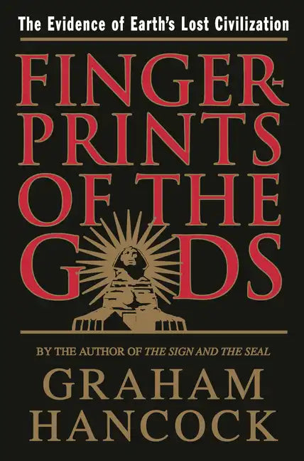 Fingerprints of the Gods: The Evidence of Earth's Lost Civilization - Paperback