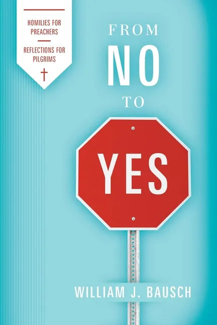 From No to Yes: Homilies for Preachers; Reflections for Pilgrims - Paperback