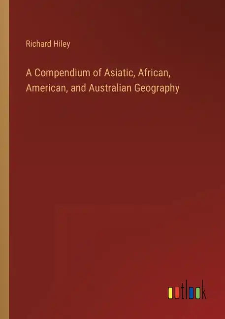 A Compendium of Asiatic, African, American, and Australian Geography - Paperback