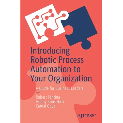 Introducing Robotic Process Automation to Your Organization: A Guide for Business Leaders - Paperback