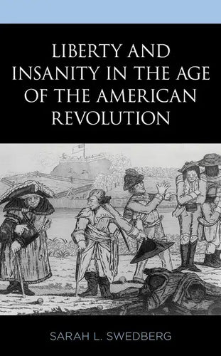 Liberty and Insanity in the Age of the American Revolution - Paperback