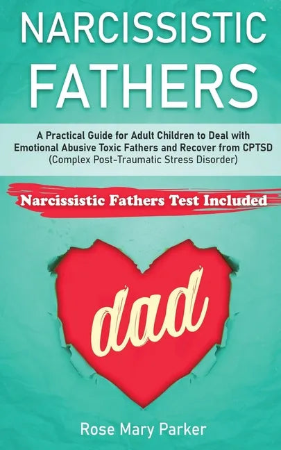 Narcissistic Fathers: Practical Guide for Adult Children to Deal with Emotional Abusive Toxic Fathers and Recover from CPTSD (Complex Post-T - Paperback