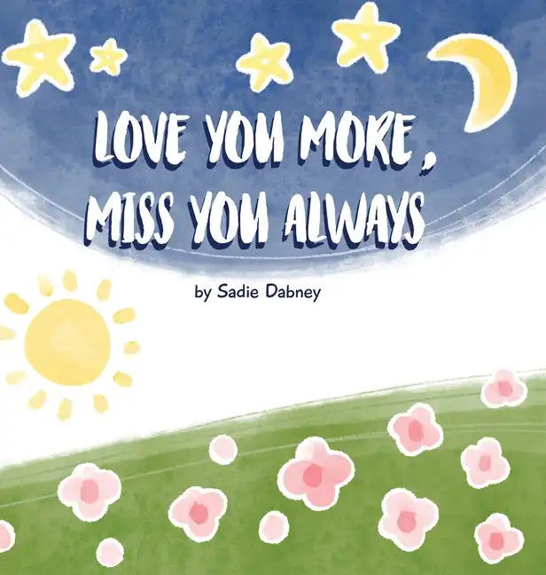 Love You More, Miss You Always - Hardcover