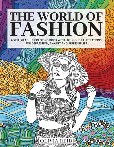The World of Fashion: A Stylish Adult Coloring Book with 50 Unique Illustrations for Depression, Anxiety and Stress Relief - Paperback