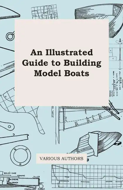 An Illustrated Guide to Building Model Boats - Paperback