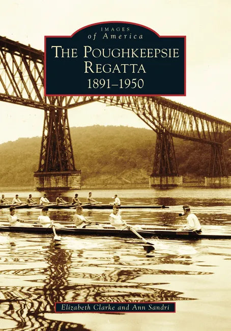 Poughkeepsie Regatta: 1891-1950, the - Paperback