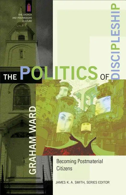The Politics of Discipleship: Becoming Postmaterial Citizens - Paperback