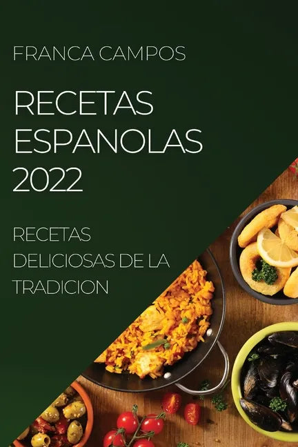 Recetas Espanolas 2022: Recetas Deliciosas de la Tradicion - Paperback