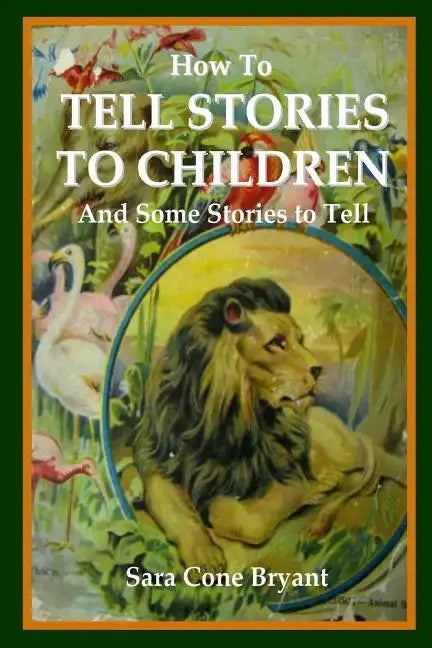 How to Tell Stories to Children and Some Stories to Tell - Paperback