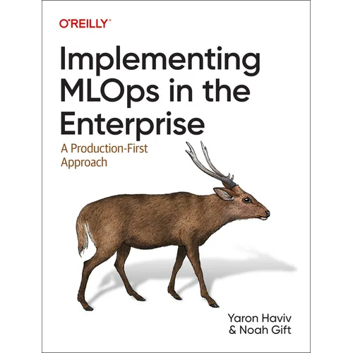 Implementing MLOps in the Enterprise: A Production-First Approach - Paperback