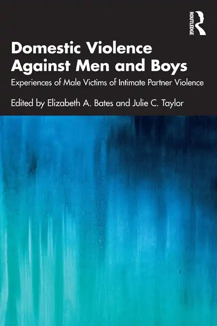 Domestic Violence Against Men and Boys: Experiences of Male Victims of Intimate Partner Violence - Paperback