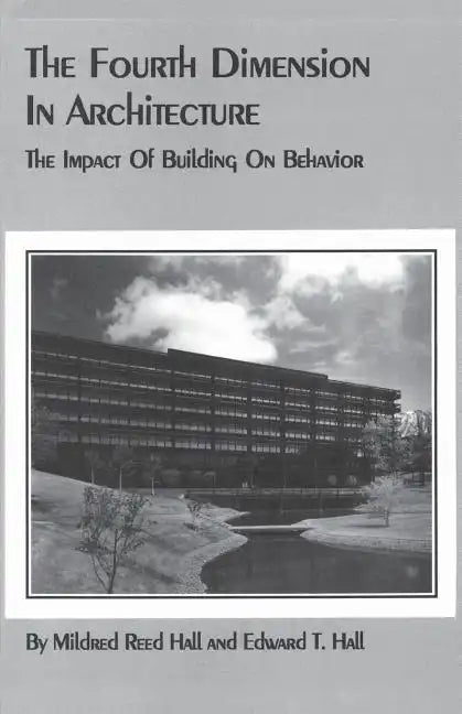 The Fourth Dimension in Architecture: The Impact of Building on Behavior - Paperback