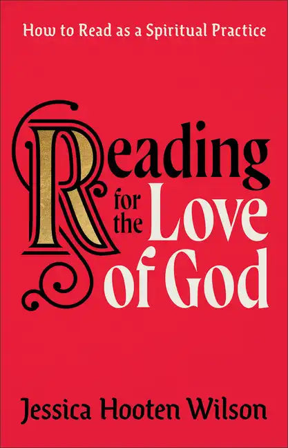Reading for the Love of God: How to Read as a Spiritual Practice - Hardcover