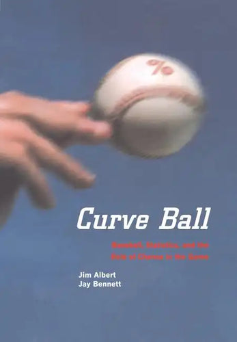 Curve Ball: Baseball, Statistics, and the Role of Chance in the Game - Hardcover