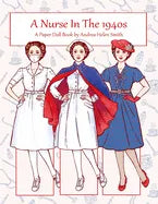 A Nurse In The 1940s: A Paper Doll Book - Paperback
