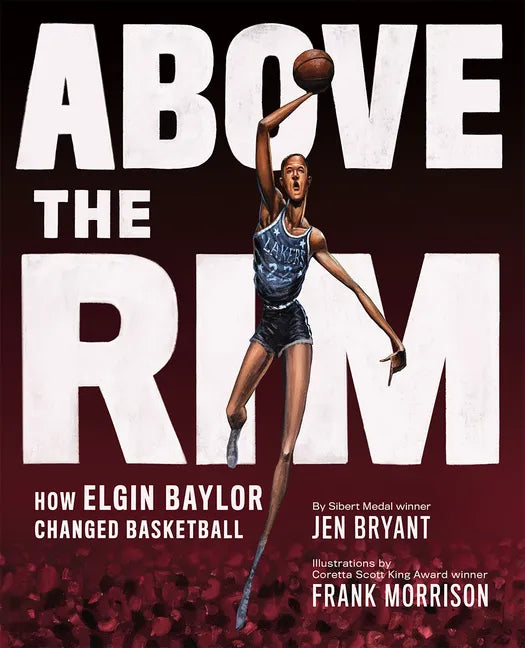 Above the Rim: How Elgin Baylor Changed Basketball - Hardcover