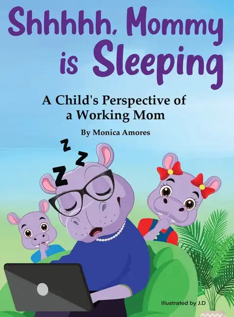 Shhhhh, Mommy is Sleeping: A Child's Perspective of a Working Mom - Hardcover
