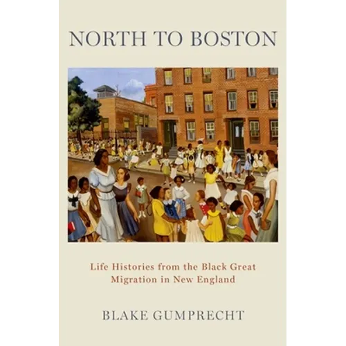 North to Boston: Life Histories from the Black Great Migration in New England - Hardcover