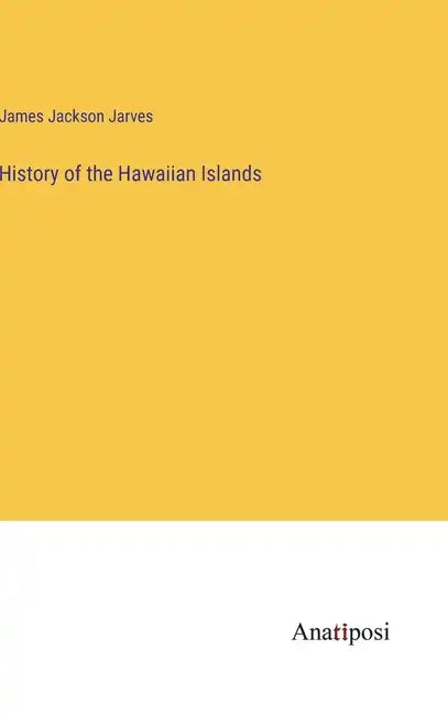 History of the Hawaiian Islands - Hardcover