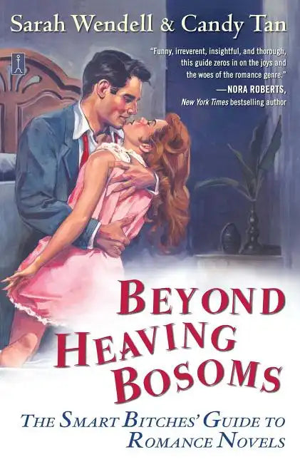 Beyond Heaving Bosoms: The Smart Bitches' Guide to Romance Novels - Paperback