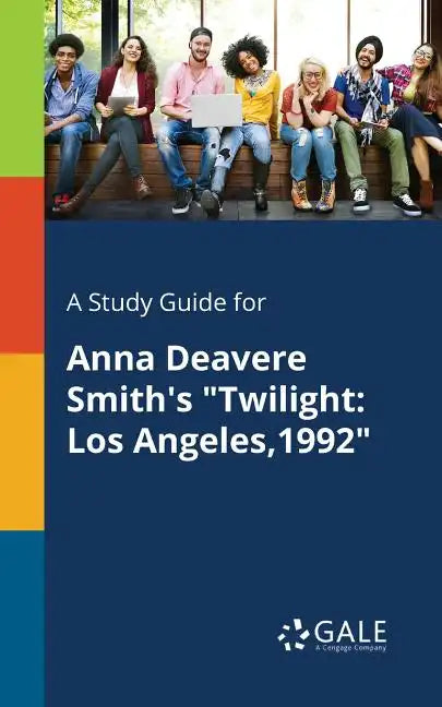 A Study Guide for Anna Deavere Smith's 
