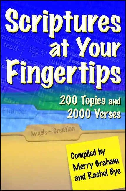 Scriptures at Your Fingertips: Over 200 Topics and 2000 Verses - Paperback