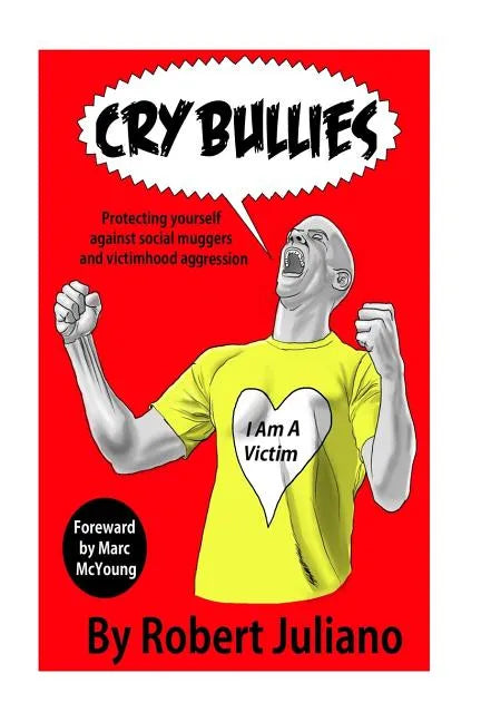 Cry Bullies: Protecting yourself against social muggers and victimhood aggressio - Paperback