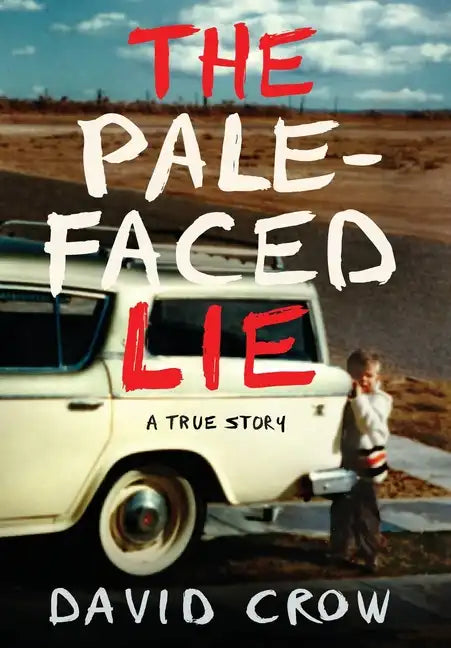 The Pale-Faced Lie: A True Story - Hardcover