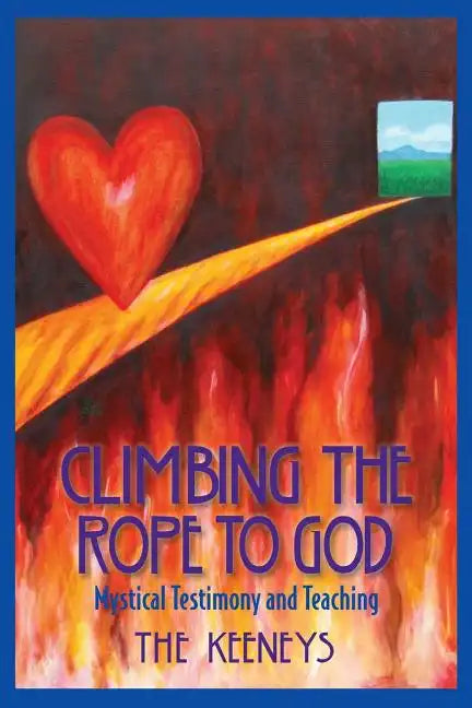 Climbing the Rope to God: Mystical Testimony and Teaching - Paperback