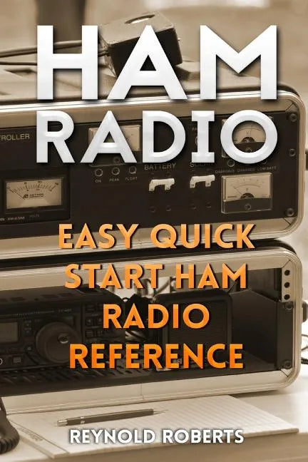 Ham Radio: Easy Quick Start Ham Radio Reference - Paperback