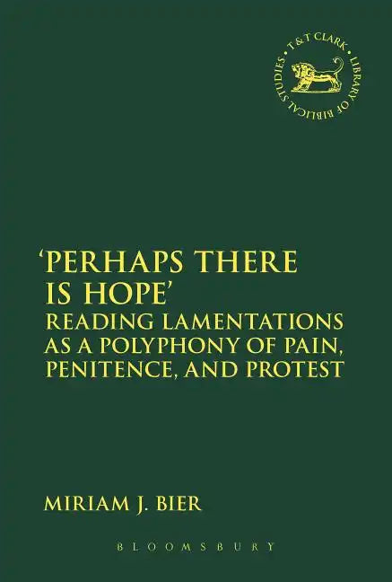 'Perhaps There Is Hope': Reading Lamentations as a Polyphony of Pain, Penitence, and Protest - Paperback