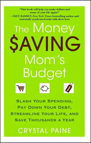 The Money Saving Mom's Budget: Slash Your Spending, Pay Down Your Debt, Streamline Your Life, and Save Thousands a Year - Paperback